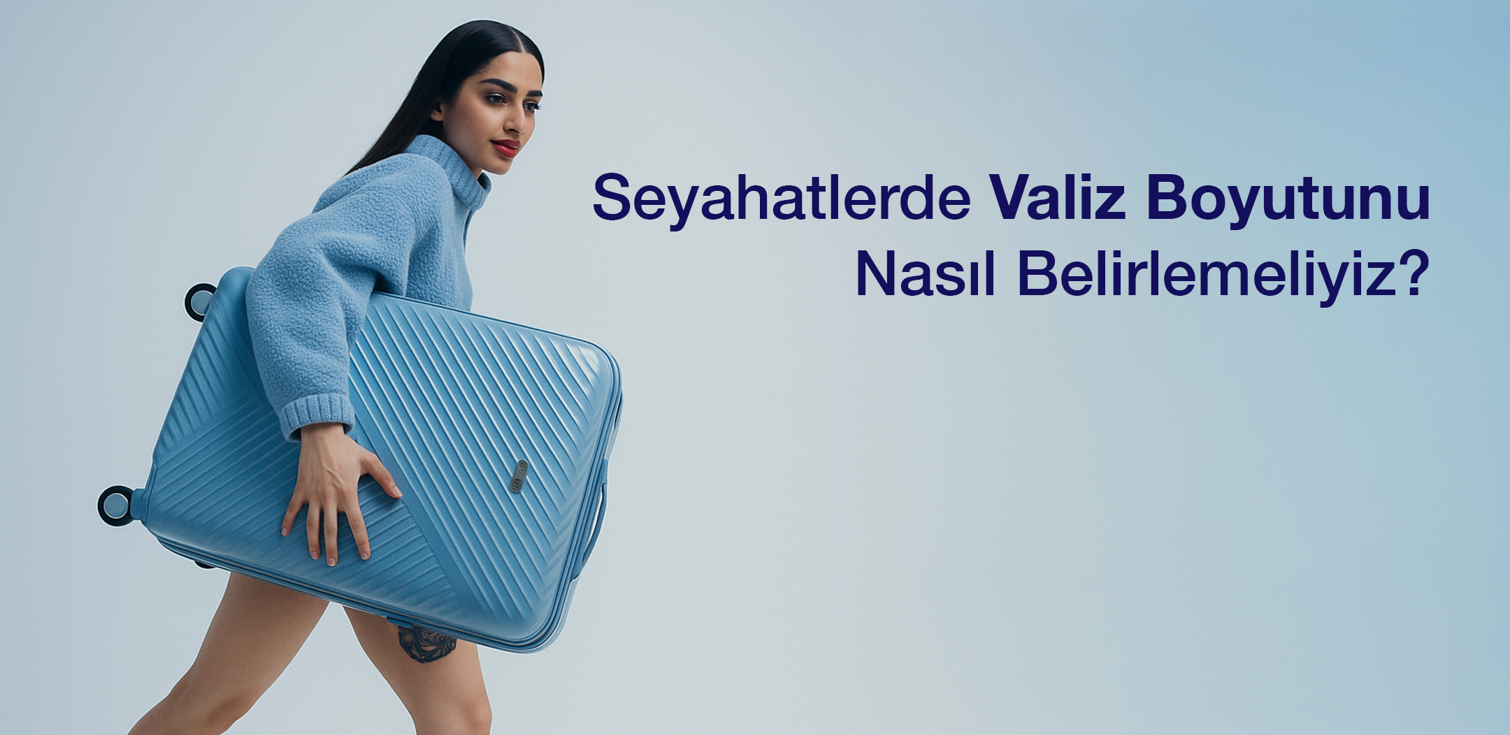 Seyahatlerde Valiz Boyutunu Nasıl Belirlemeliyiz?